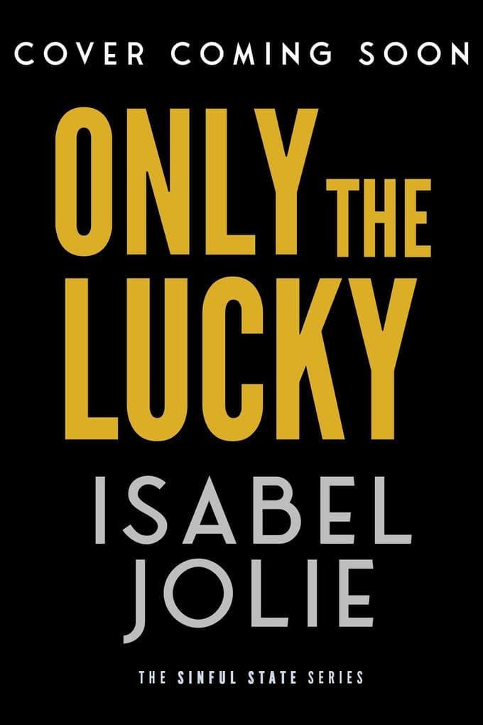 Only the Lucky (Sinful State Series, #4)