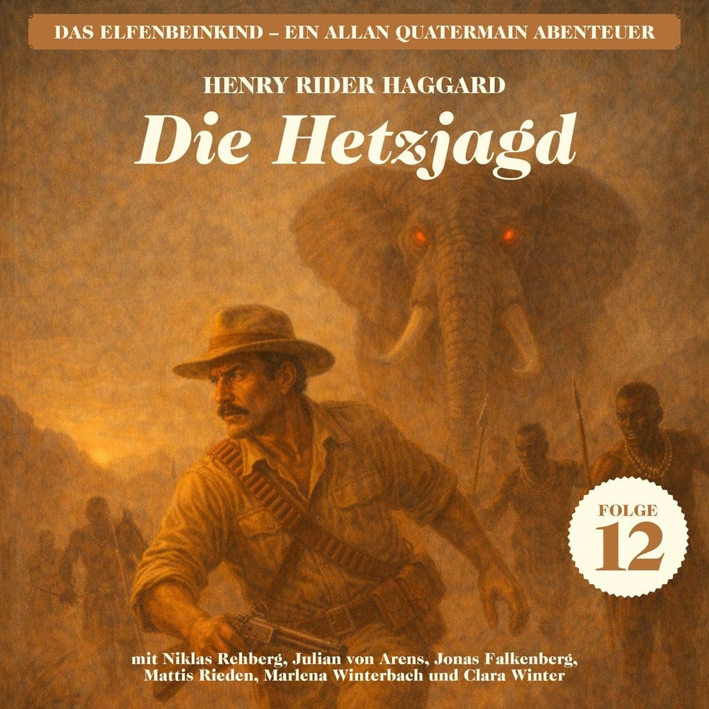 Die Hetzjagd (Das Elfenbeinkind - Ein Allan Quatermain Abenteuer, Folge 12)