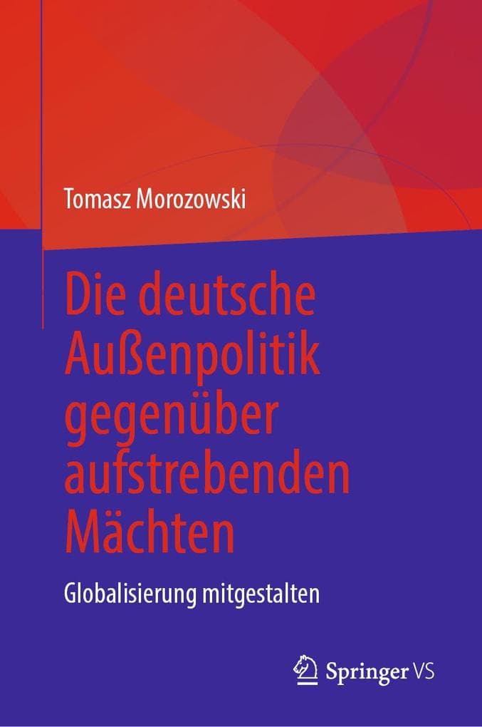 Die deutsche Außenpolitik gegenüber aufstrebenden Mächten