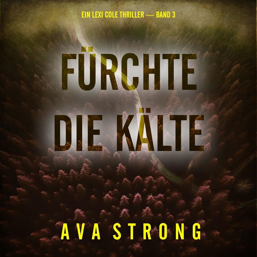 Fürchte die Kälte (Ein Lexi Cole Thriller Band 3)