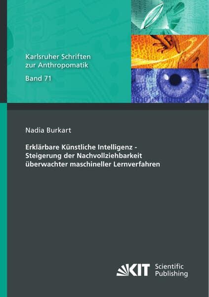 Erklärbare Künstliche Intelligenz - Steigerung der Nachvollziehbarkeit überwachter maschineller Lernverfahren