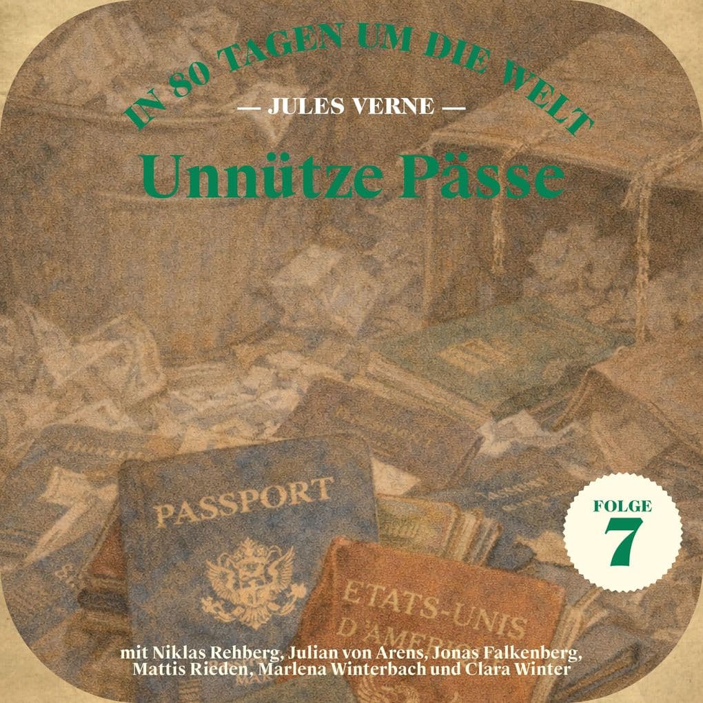 Unnütze Pässe (In 80 Tagen um die Welt, Folge 7)