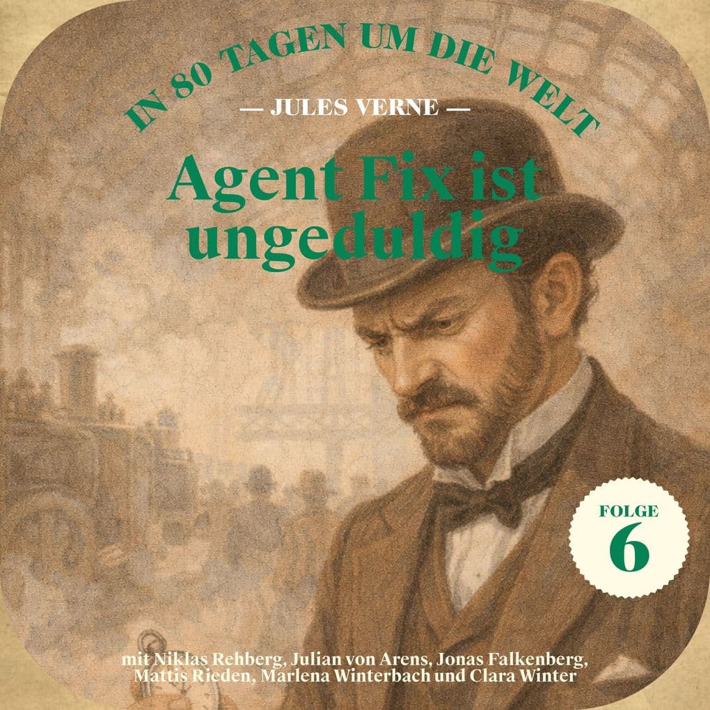 Agent Fix ist ungeduldig (In 80 Tagen um die Welt, Folge 6)