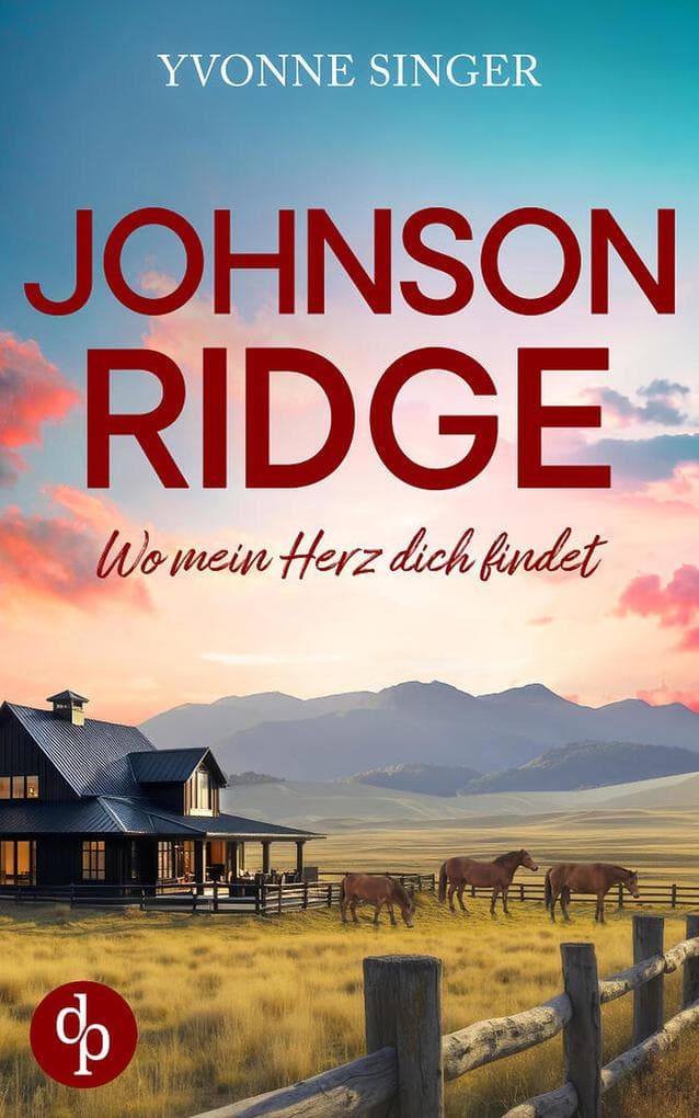 Johnson Ridge - Wo mein Herz dich findet | Eine cozy Small Town-Romance