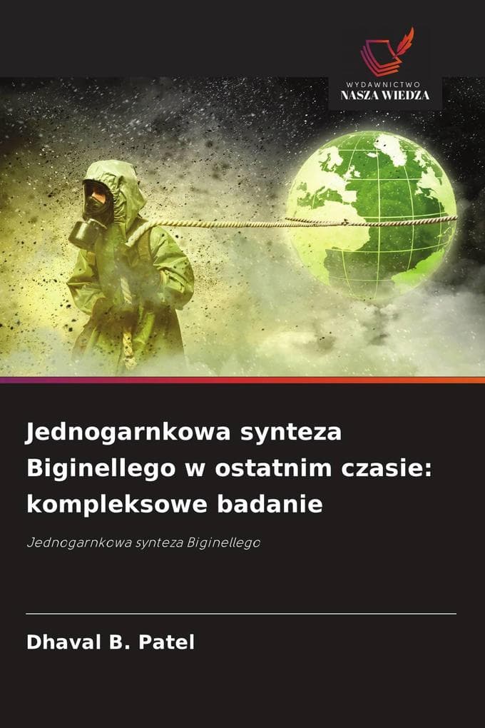 Jednogarnkowa synteza Biginellego w ostatnim czasie: kompleksowe badanie