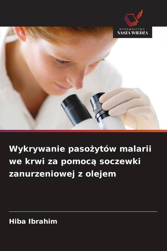 Wykrywanie pasoytów malarii we krwi za pomoc soczewki zanurzeniowej z olejem