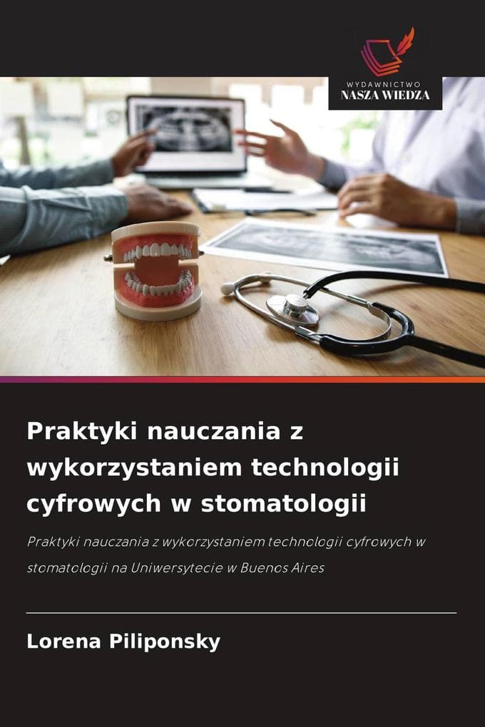 Praktyki nauczania z wykorzystaniem technologii cyfrowych w stomatologii