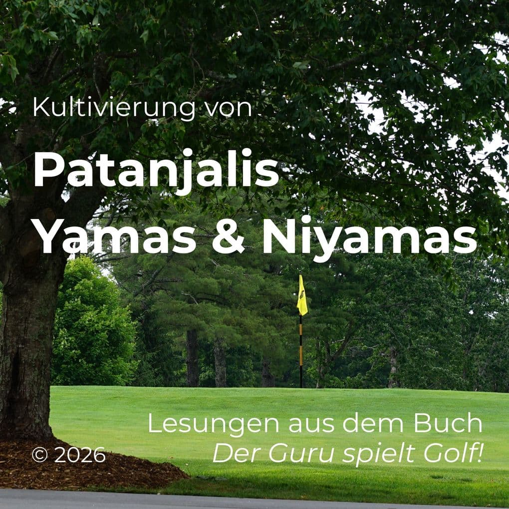 Kultivierung von Patanjalis Yamas & Niyamas