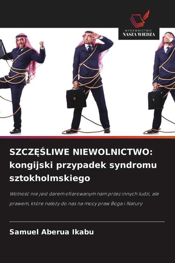 SZCZLIWE NIEWOLNICTWO: kongijski przypadek syndromu sztokholmskiego