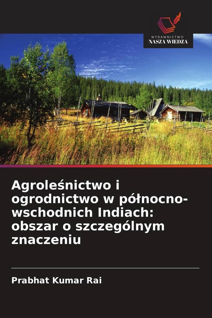 Agrolenictwo i ogrodnictwo w pónocno-wschodnich Indiach: obszar o szczególnym znaczeniu
