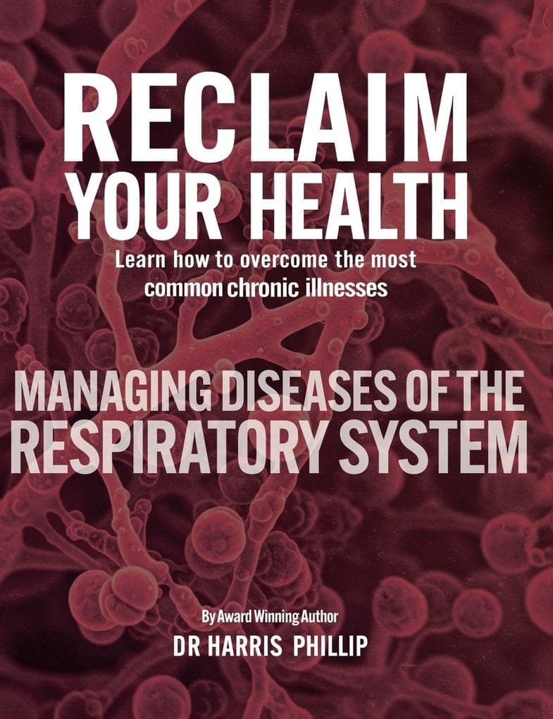 RECLAIM YOUR HEALTH - MANAGING DISEASES OF THE RESPIRATORY SYSTEM