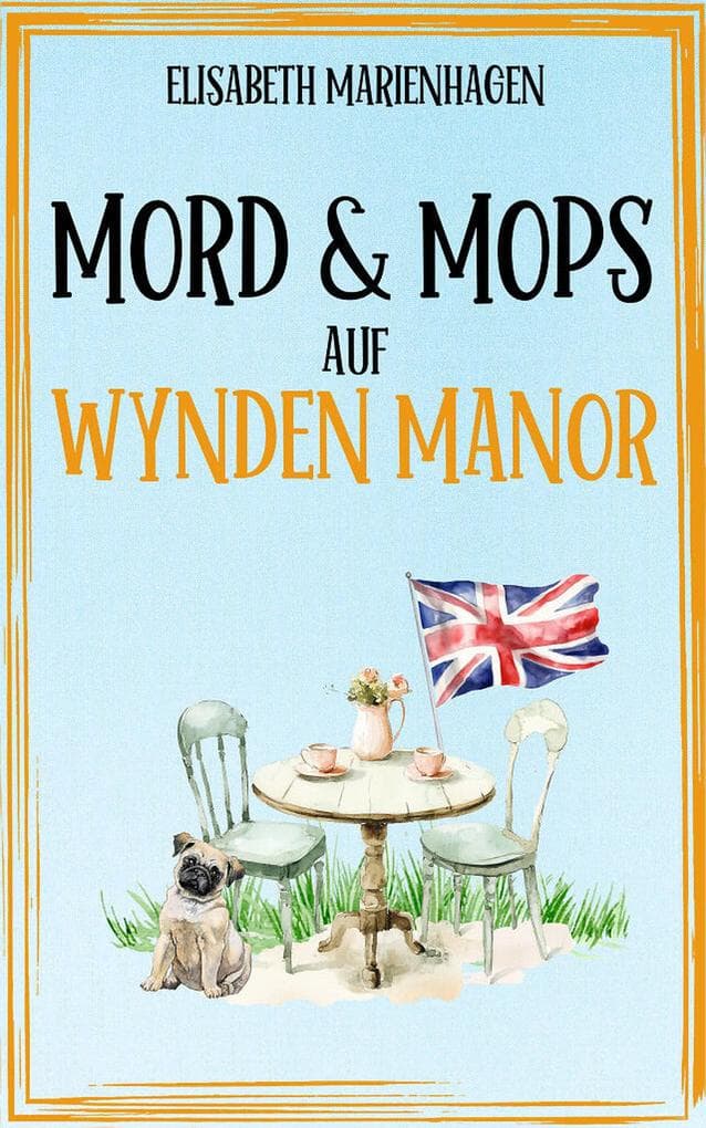Mord & Mops auf Wynden Manor | Ein gemütlicher Cosy Crime mit britischem Humor (EXKLUSIV bei uns)