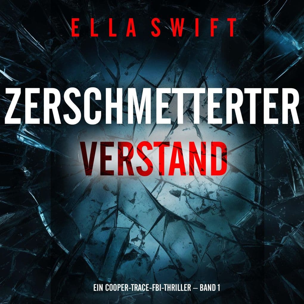 Zerschmetterter Verstand (Ein Cooper-Trace-FBI-Thriller Band 1)