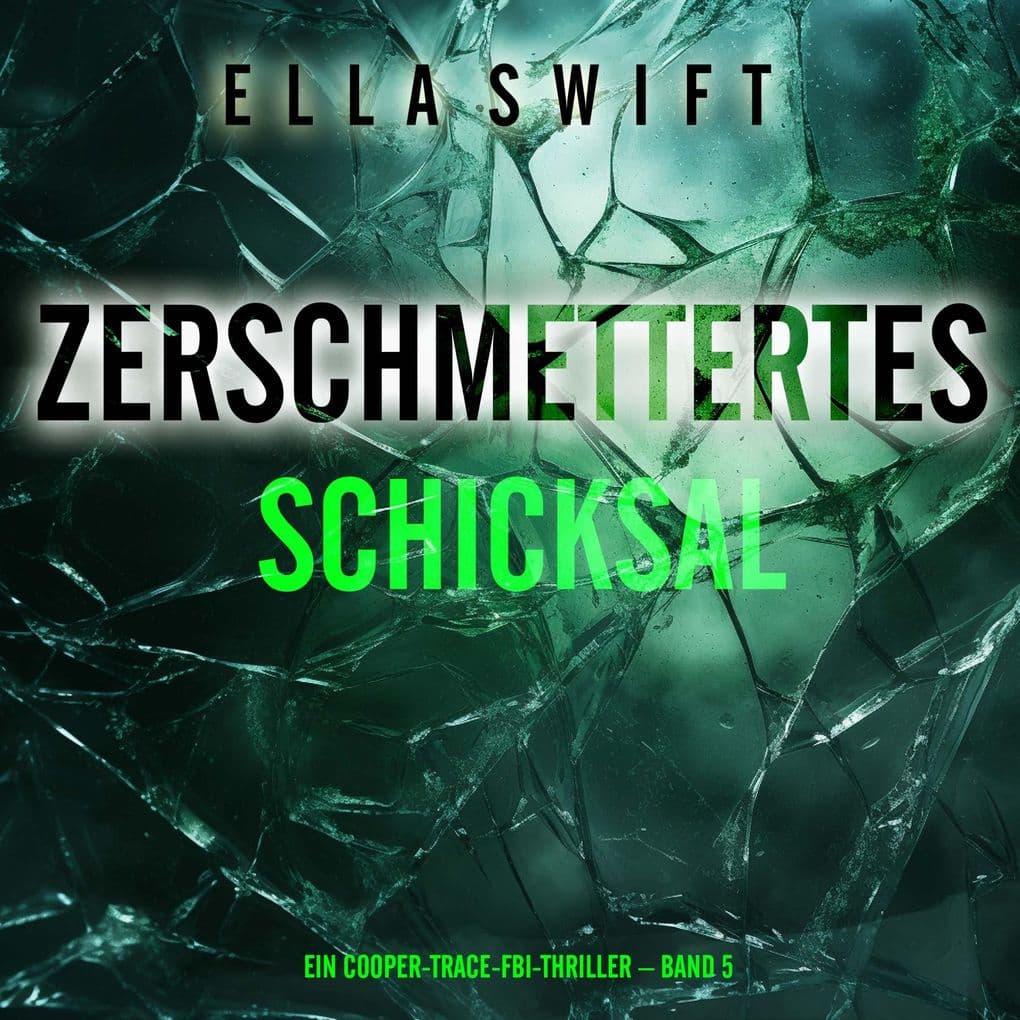 Zerschmettertes Schicksal (Ein Cooper-Trace-FBI-Thriller Band 5)