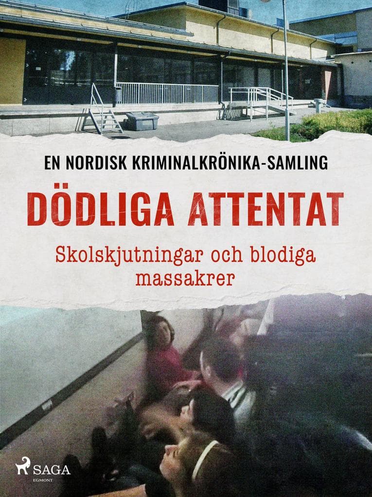 Dödliga attentat - Skolskjutningar och blodiga massakrer