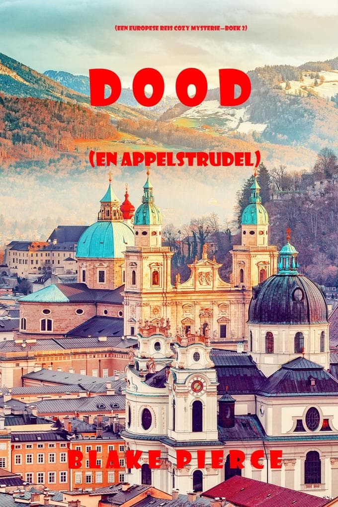 Dood (en Appelstrudel) (Een Europese Reis Cozy Mysterie-Boek 2)