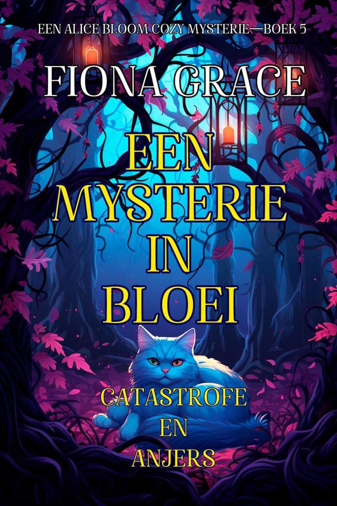 Een Mysterie in Bloei: Catastrofe en Anjers (Een Alice Bloom Cozy Mysterie-Boek 5)