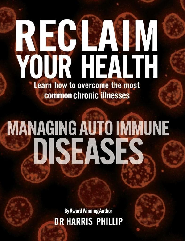 RECLAIM YOUR HEALTH - MANAGING AUTOIMMUNE DISEASES