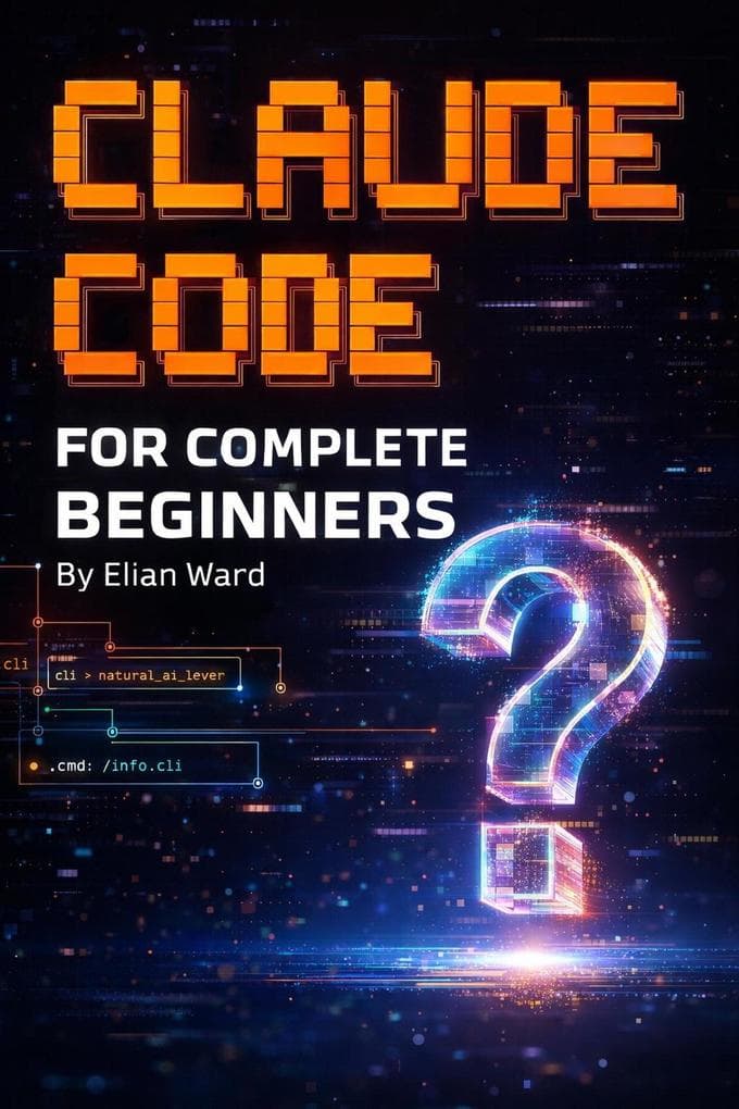 Claude Code FOR COMPLETE BEGINNERS : Build Your First Real App Without Writing a Single Line of Code