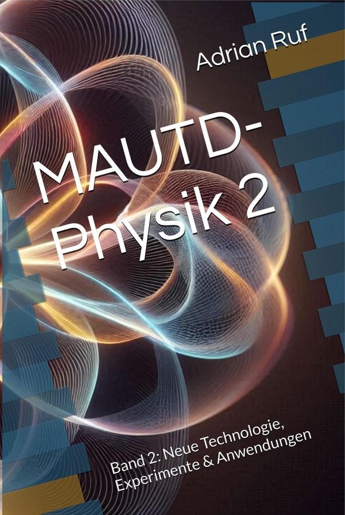 MAUTD-Physik 2 - Band 2: Neue Technologie, Experimente & Anwendungen (MAUTD Physik 2 Deutsch, #2)
