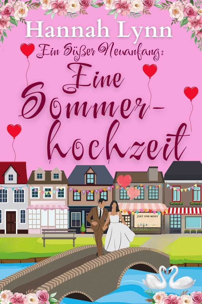 Ein süßer Neuanfang: Eine Sommerhochzeit (The Sweet Shop Of Second Chances, #6)