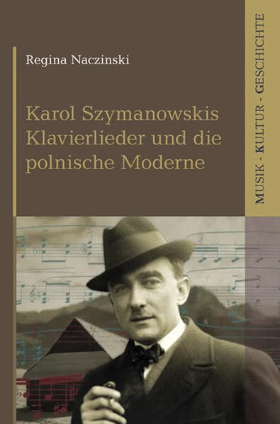 Karol Szymanowskis Klavierlieder und die polnische Moderne