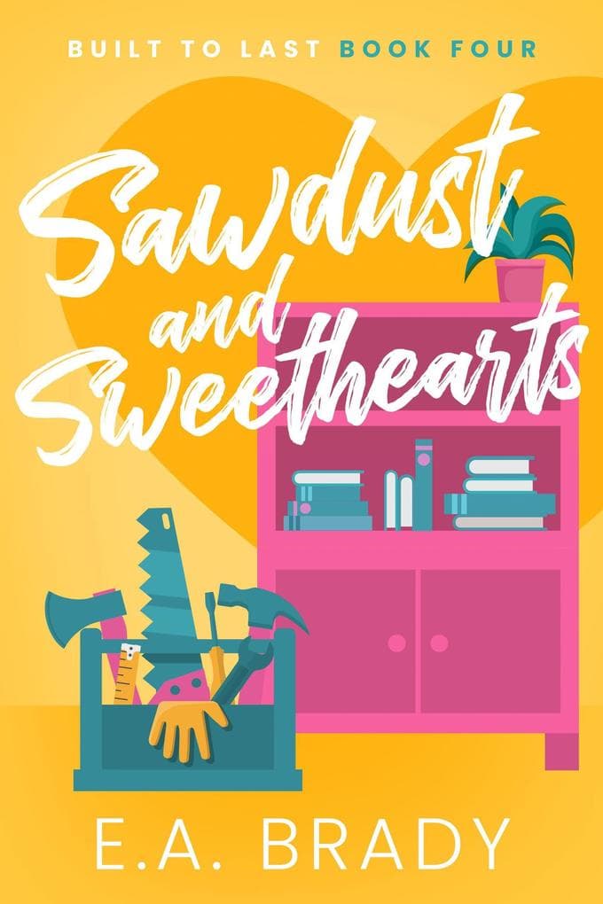 Sawdust and Sweethearts (Built to Last, #4)