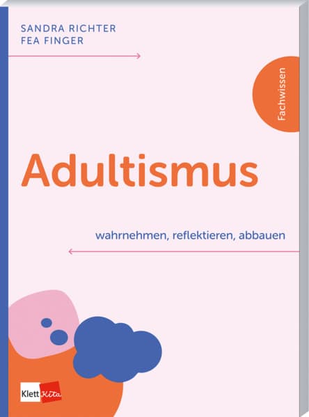 Adultismus wahrnehmen, reflektieren, abbauen