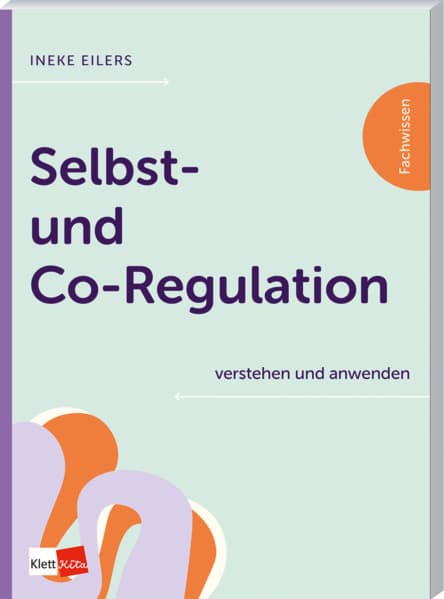 Selbst- und Co-Regulation verstehen und anwenden