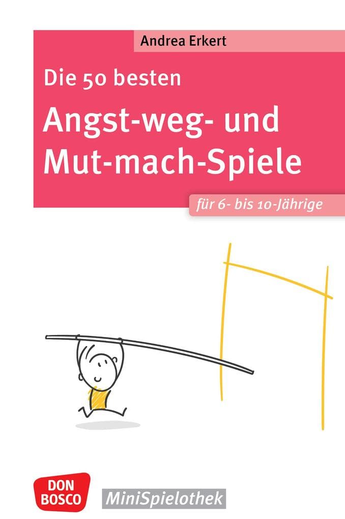 Die 50 besten Angst-weg- und Mut-mach-Spiele für 6- bis 10-Jährige - ebook