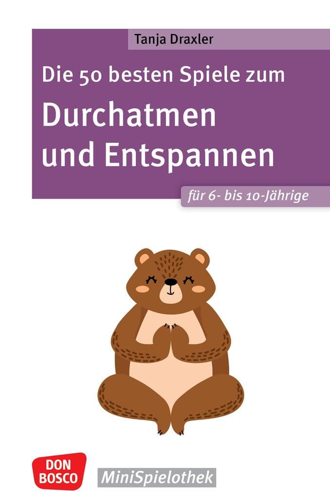 Die 50 besten Spiele zum Durchatmen und Entspannen für 6- bis 10-Jährige - ebook