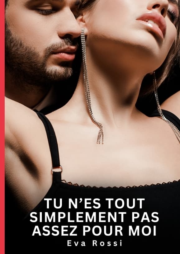 Tu n'es tout simplement pas assez pour moi