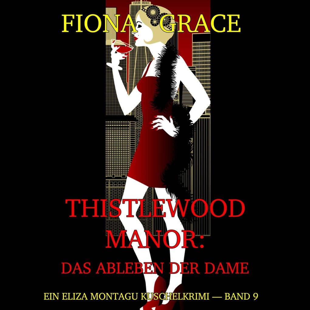 Thistlewood Manor: Das Ableben der Dame (Ein Eliza Montagu Kuschelkrimi Band 9)