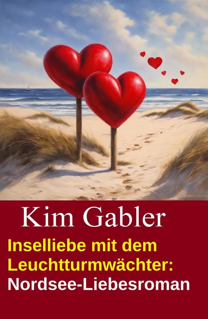 Inselliebe mit dem Leuchtturmwächter: Nordsee-Liebesroman