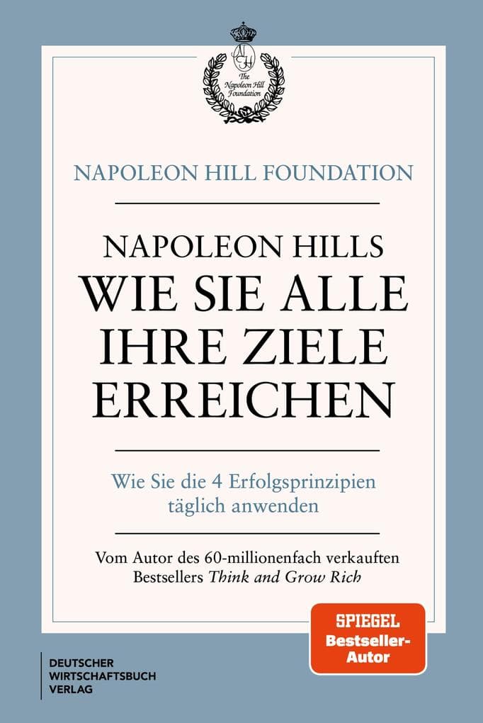 Napoleon Hills Wie Sie alle Ihre Ziele erreichen