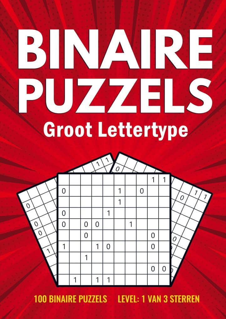 Binairo Groot Lettertype - 100 Binaire Puzzels - Level: 1 van 3 Sterren
