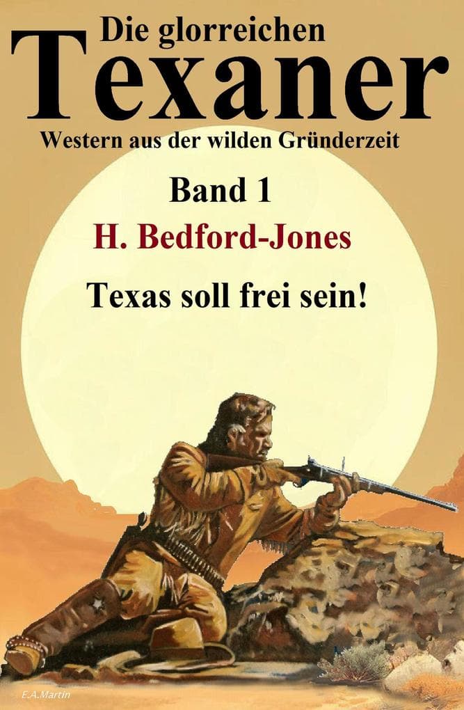 Texas soll frei sein: Western: Die glorreichen Texaner Band 1
