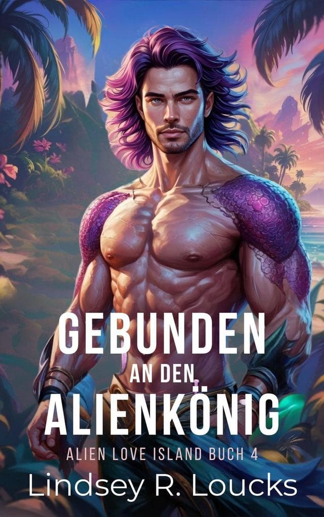 Gebunden an den Alienkönig (Alien Love Island (German), #4)