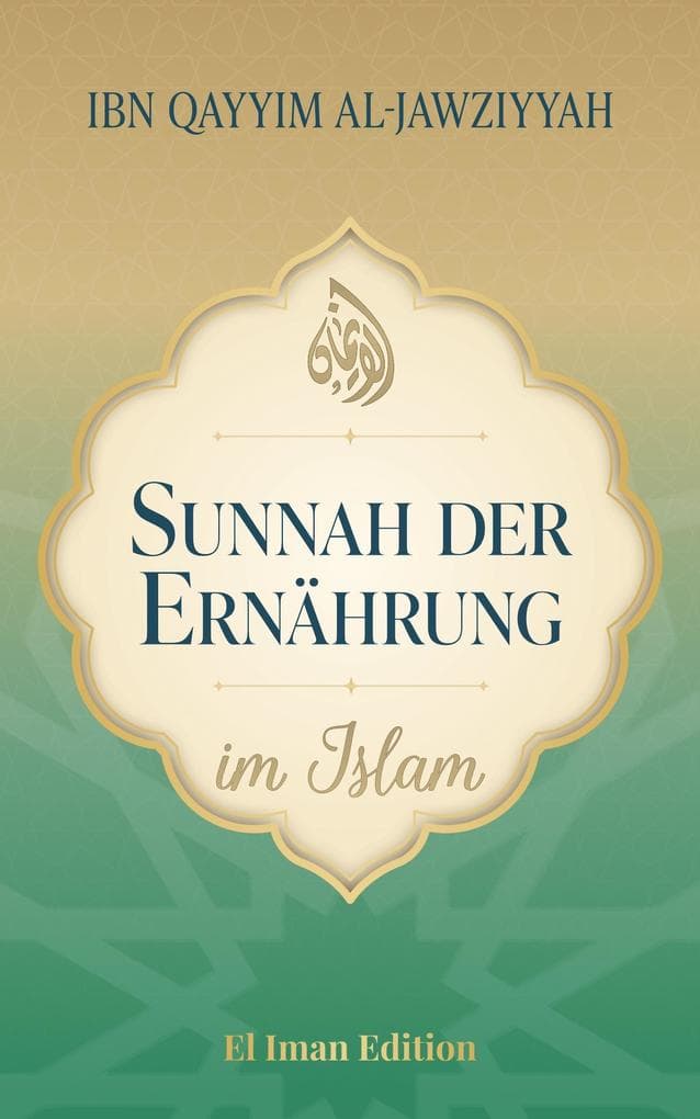 Sunnah der Ernährung im Islam (Weisheiten des Islam, #4)