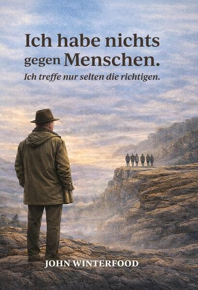 Ich habe nichts gegen Menschen - Ich treffe nur selten die richtigen