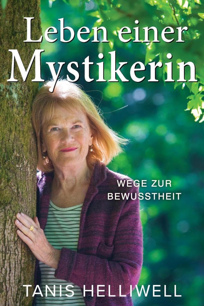 Leben einer Mystikerin: Wege zur Bewusstheit