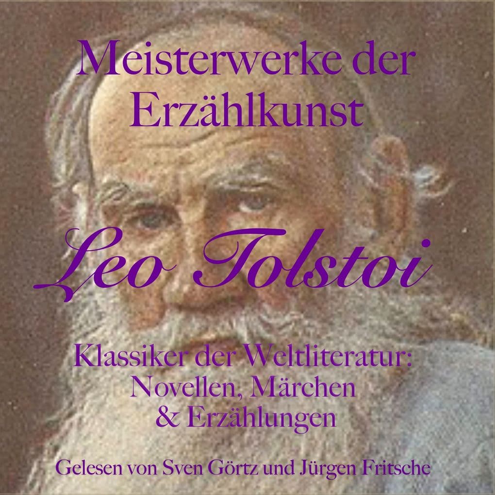 Leo Tolstoi: Meisterwerke der Erzählkunst