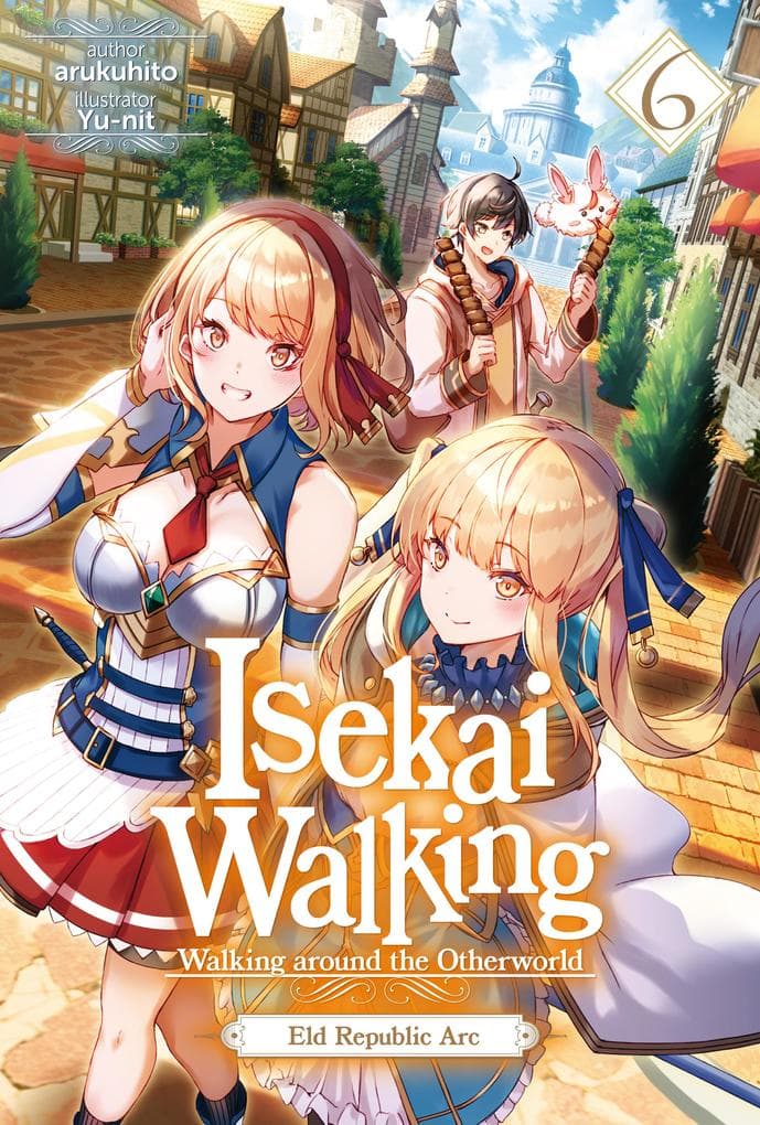 Isekai Walking: Volume 6 Eld Republic Arc