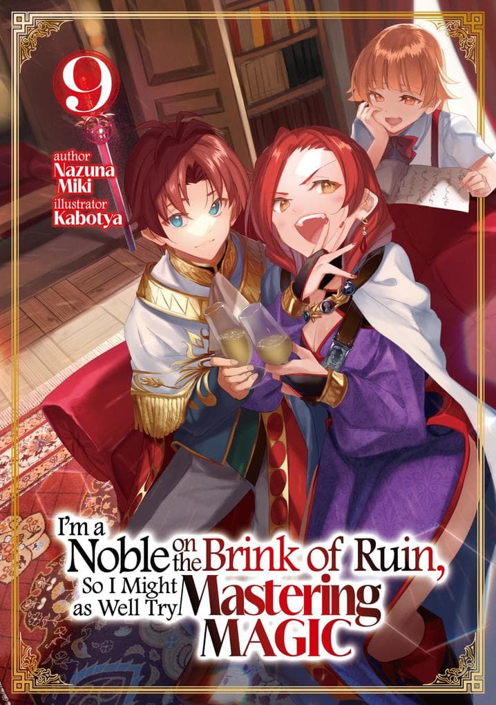 I'm a Noble on the Brink of Ruin, So I Might as Well Try Mastering Magic: Volume 9