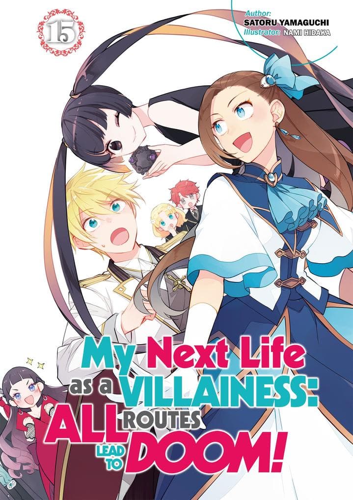 My Next Life as a Villainess: All Routes Lead to Doom! Volume 15 (Light Novel)