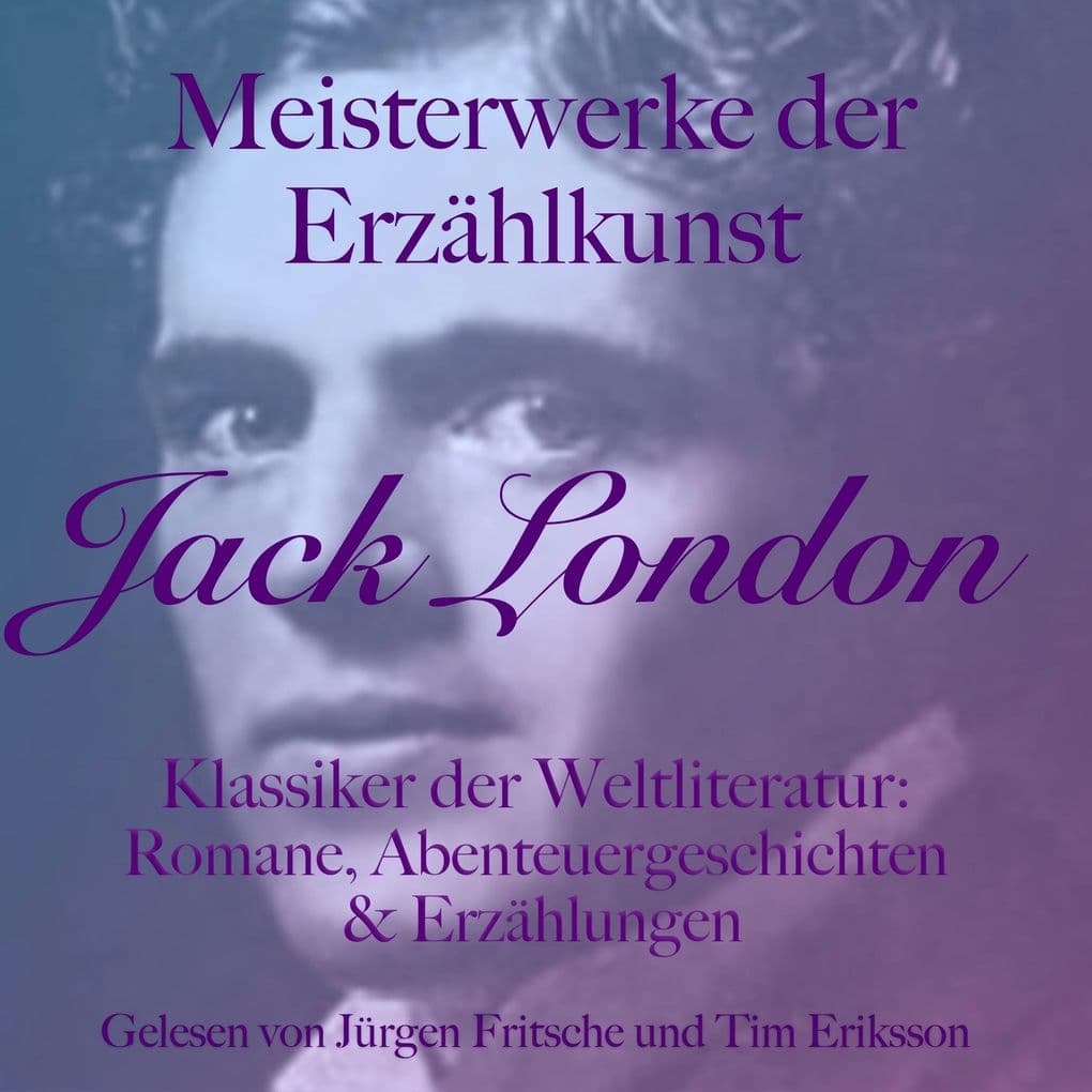 Jack London: Meisterwerke der Erzählkunst
