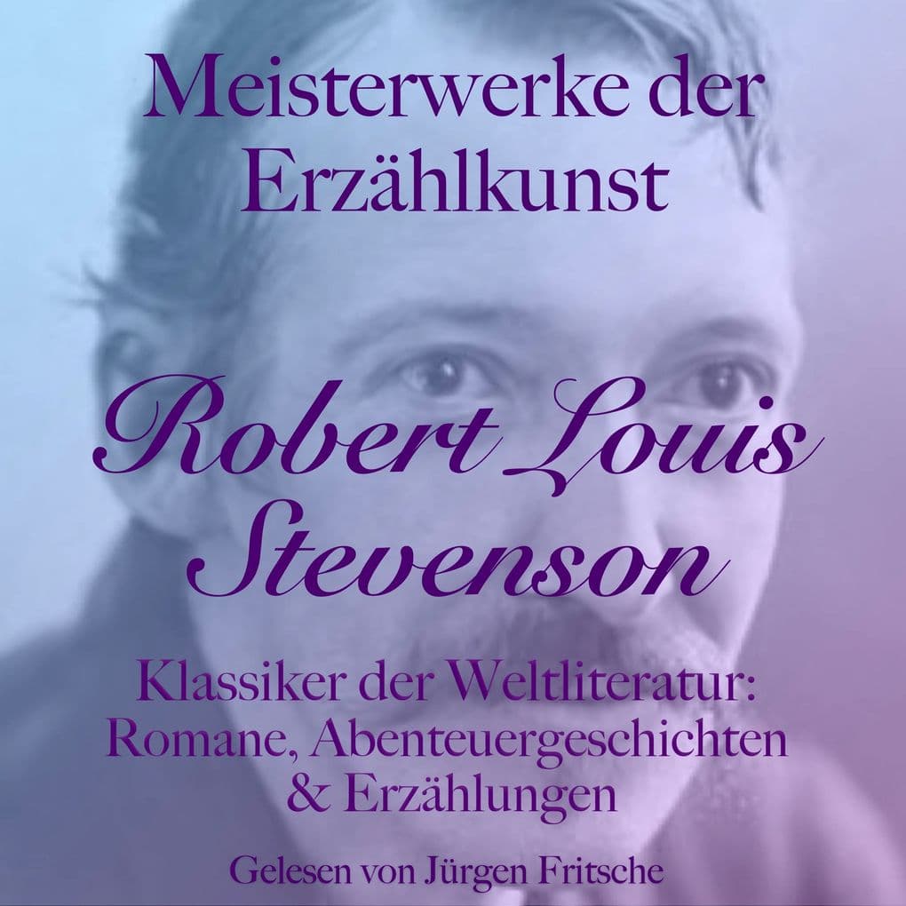 Robert Louis Stevenson: Meisterwerke der Erzählkunst