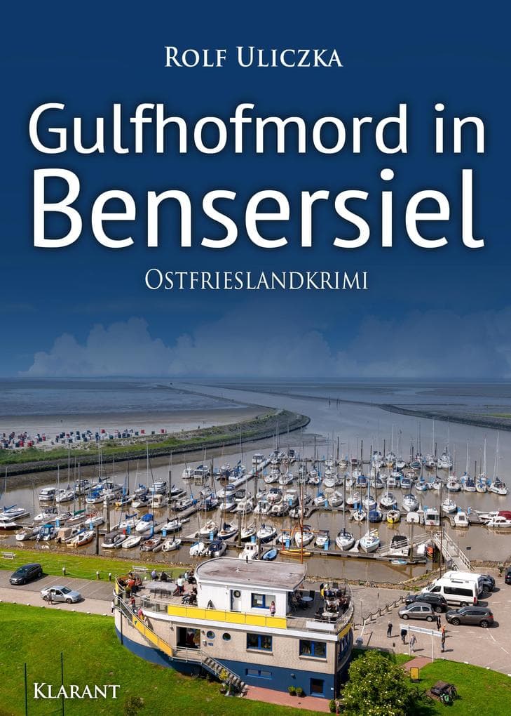Gulfhofmord in Bensersiel. Ostfrieslandkrimi - Küstenkrimi - Nordseekrimi