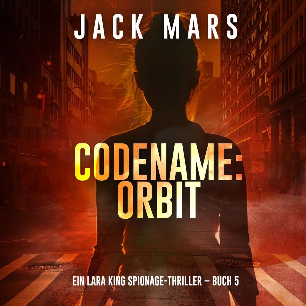 Codename: Orbit (Ein Lara King Spionage-Thriller Buch 5)