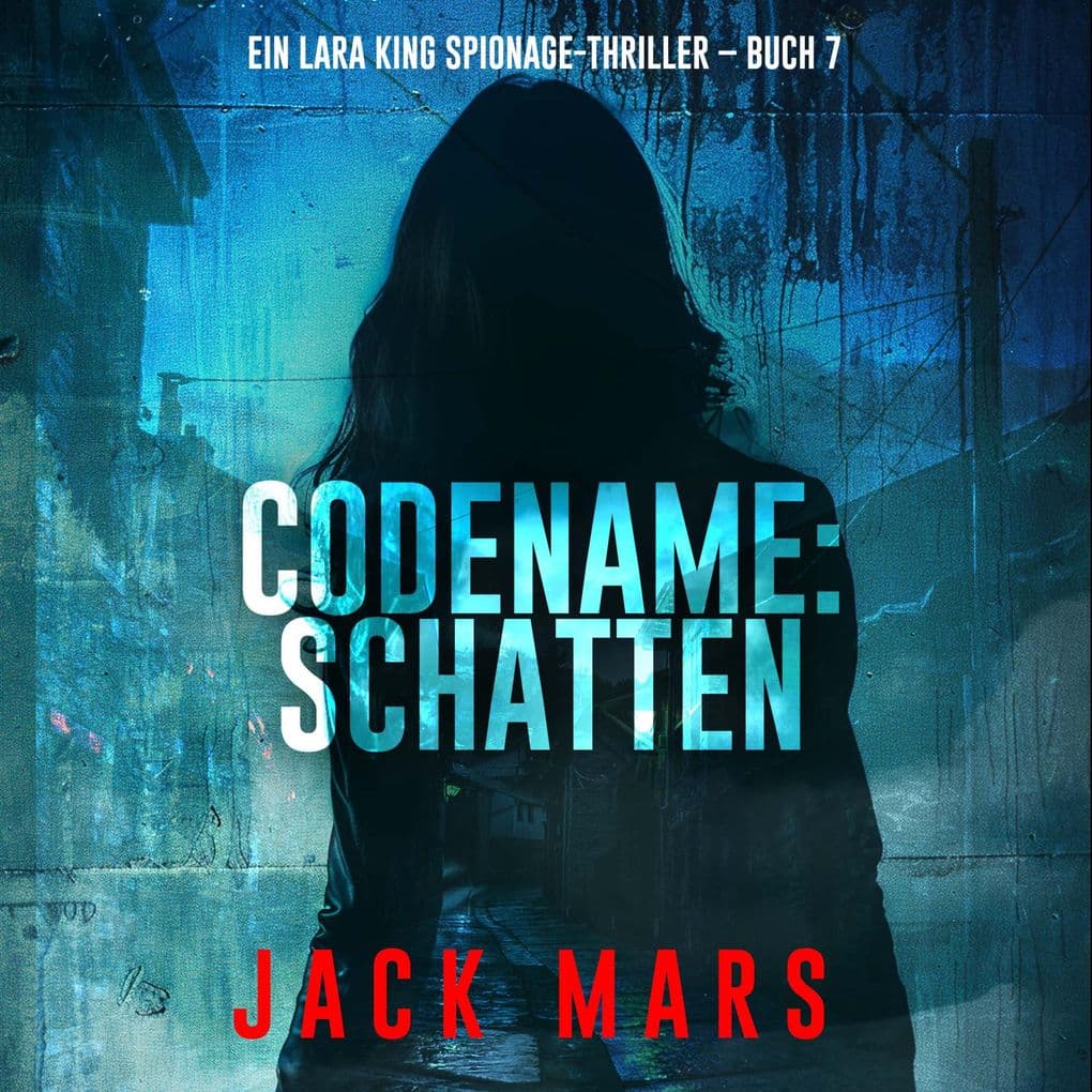 Codename: Schatten (Ein Lara King Spionage-Thriller Buch 7)